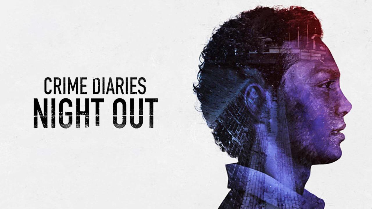 مسلسل Crime Diaries: Night Out الموسم الاول الحلقة 4 الرابعة مترجمة