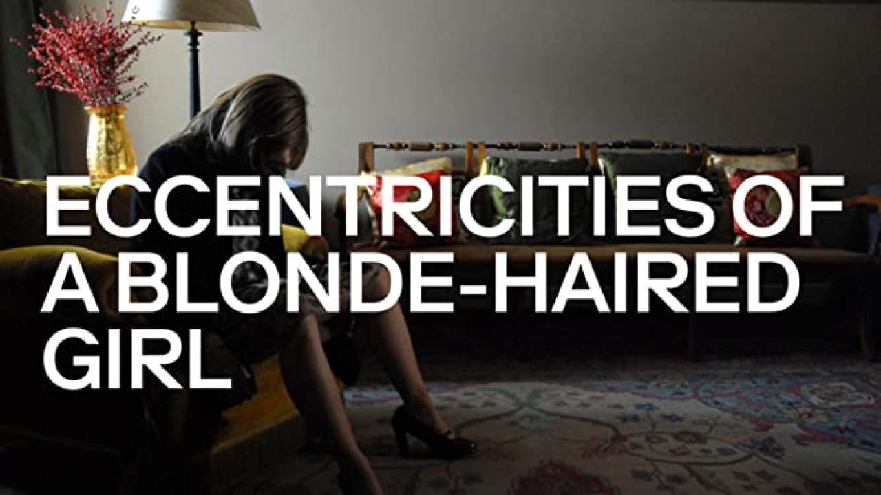 فيلم Eccentricities of a Blonde Haired Girl 2009 مترجم كامل HD